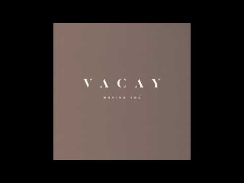 VACAY - Moving You (Official Audio)