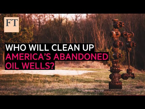 Who will clean up America's abandoned oil wells? | FT Energy Source