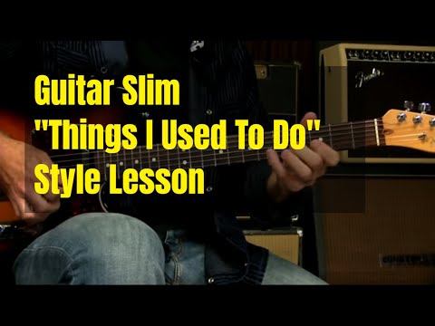 Blues Guitar Lesson In The Style Of "Things I Used To Do" by Guitar Slim