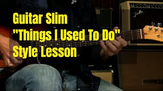 Blues Guitar Lesson In The Style Of "Things I Used To Do" by Guitar Slim