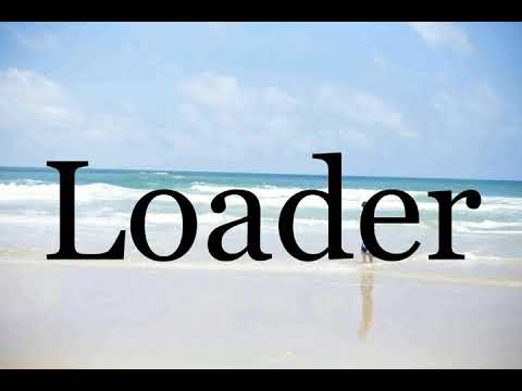 How To Pronounce Loader🌈🌈🌈🌈🌈🌈Pronunciation Of Loader