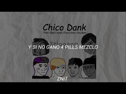 CHICO DANK - TPiant x Blagh x Agxsh x Godo x Facun x Yvng Meem (Letra)