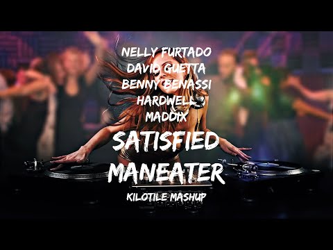 Nelly Furtado, David Guetta, Benny Benassi, Hardwell, Maddix - Satisfied Maneater (Kilotile Mashup)