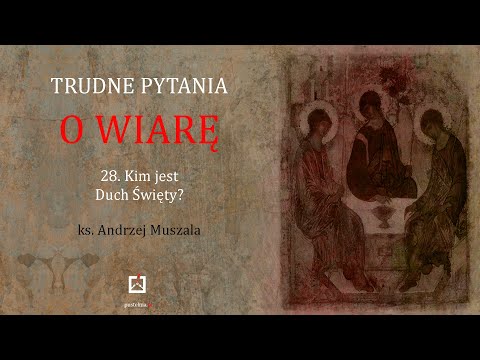ks. Andrzej Muszala- 28. Kim jest Duch Święty?