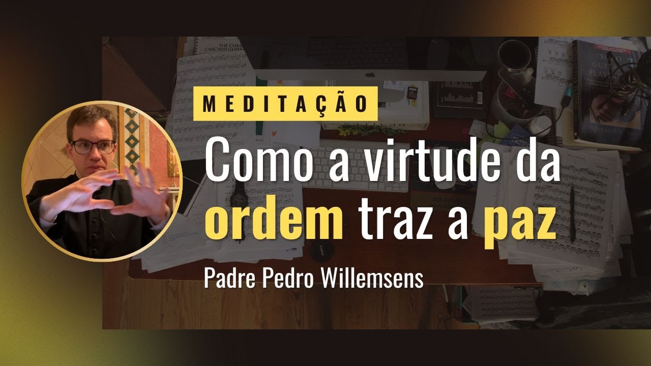 Meditação: A virtude da ordem