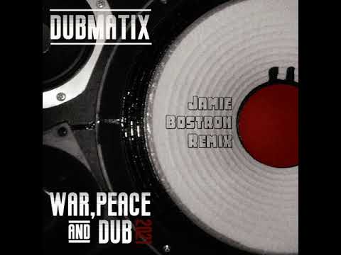 Dubmatix - War, Peace & Dub ft Rasta Reuben (Jamie Bostron Remix) (140 Steppas Reggae Dub)