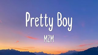 Pretty Boy - M2M (Lyrics)