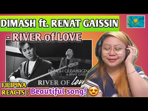 DIMASH ft. RENAT GAISSIN - RIVER of LOVE || FILIPINA REACTS