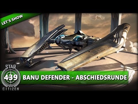 STAR CITIZEN 3.8 [Let's Show] #439 ⭐ BANU DEFENDER - Abschiedsrunde | Gameplay Deutsch/German