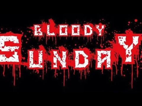 XTcW Presents: Bloody Sunday