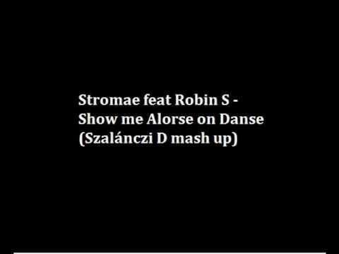 Stromae feat Robin S - Show me Alorse on Dance (Szalánczi D mash up)