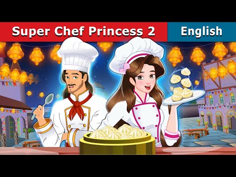 Super Chef Princess 2 | Stories for Teenagers | @EnglishFairyTales
