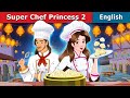 Super Chef Princess 2 Stories For Teenagers EnglishFairyTales
