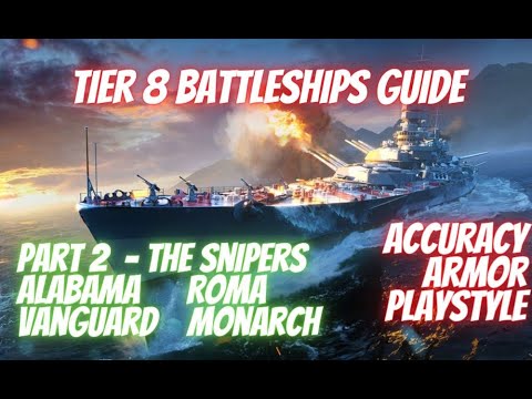 Wows Blitz T8 Battleships Guide Part II -  Alabama, Vanguard, Roma, Monarch - Best snipers?