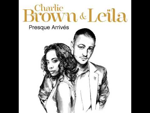 LEILA LANOVA FT CHARLIE BROWN - PRESQUE ARRIVES [AUDIO]