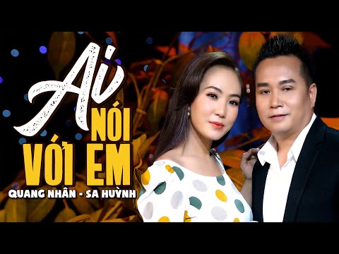 Tuyệt đỉnh song ca-Ai Nói Với Em - Quang Nhân & Sa Huỳnh | SONG CA BOLERO HAY NHẤT 🔥🔥🔥