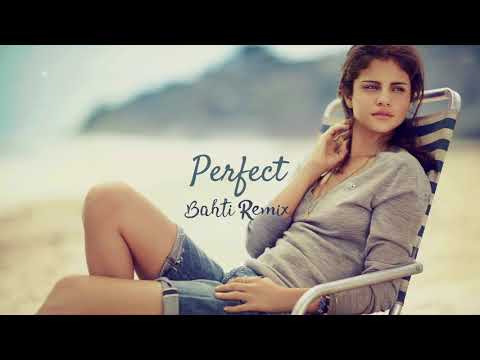 Selena Gomes - Perfect / Bahti Edit