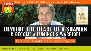 🌟DR ALBERTO VILLOLDO: How to Develop The Heart of The Shaman &amp; Become a Luminous Warrior!