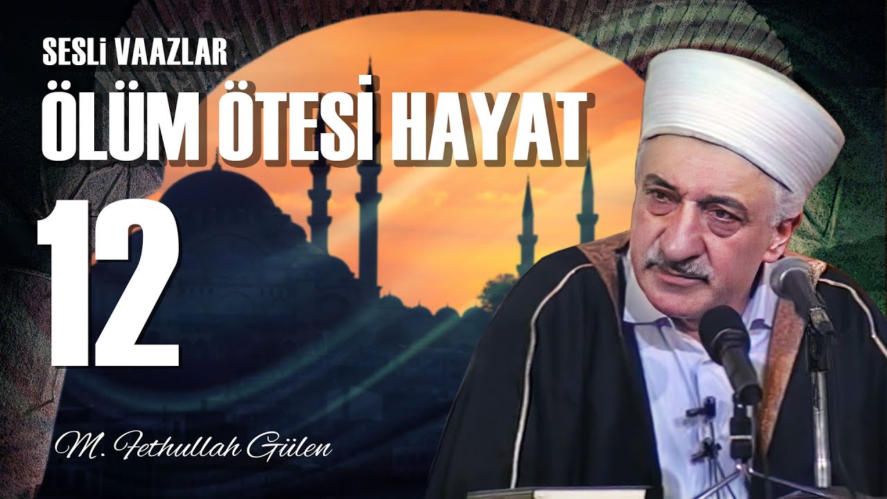 Ölüm Ötesi Hayat - 12 - | Gözyaşları | M. Fethullah Gülen | (1978/02/24)