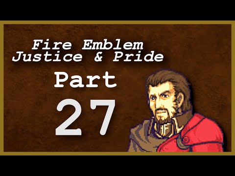 Part 27: Let's Play Fire Emblem: Justice & Pride - Chapter 19 - 'Camus father boss and friend boss'
