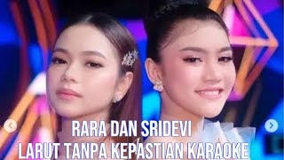 Download lagu Rara dan sridevi larut tanpa kepastian karaoke mp3