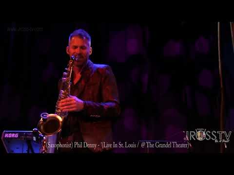 James Ross @ (Saxophonist) Phil Denny - "Live At The Grandel" - www.Jross-tv.com (St. Louis)