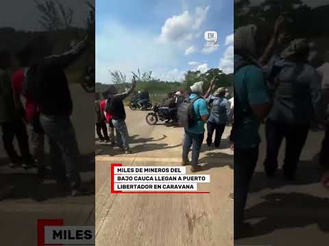 Miles de mineros del Bajo Cauca Antioqueño llegaron en caravana hasta Puerto Libertador