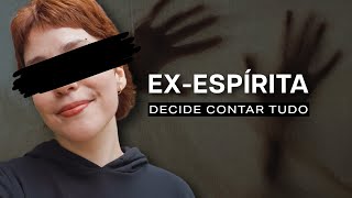 FILHA DE MÉDIUM REVELA TUDO O QUE SOFREU NO ESPIRITISMO | LETÍCIA (EX-ESPÍRITA)