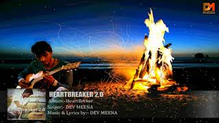 SANWARIYA MEENA   heartbreaker 20 full audio song dev meena feat साँवरिया मीणा 2019