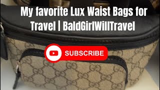 My favorite Lux Waist Bags for Travel | BaldGirlWillTravel