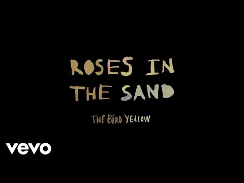 The Bird Yellow - Roses in the Sand
