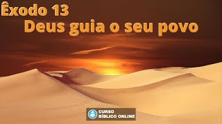 Êxodo 13 - Deus Guia o Seu Povo [Parte 1]