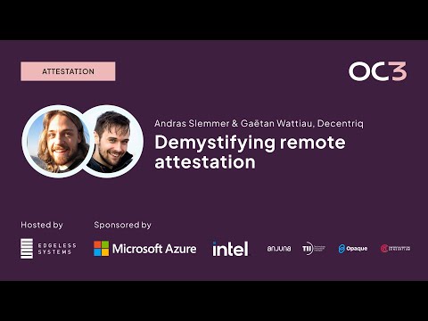 Demystifying remote attestation by Andras Slemmer & Gaëtan Wattiau (Decentriq) | OC3 2023