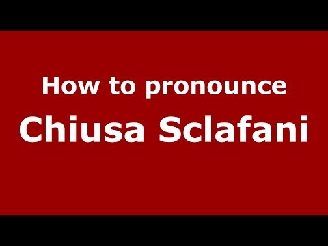 How to pronounce Chiusa Sclafani (Italian/Italy) - PronounceNames.com