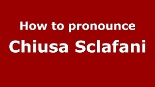 How to pronounce Chiusa Sclafani