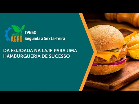 A Força do Agro, com Joice Maffezzolli - Da feijoada na laje para uma hamburgueria de sucesso