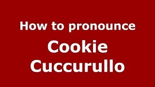 How to pronounce Cookie Cuccurullo