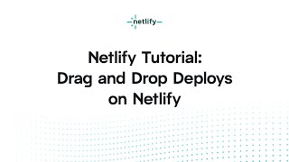 Netlify Tutorial – Drag and drop deploys on Netlify