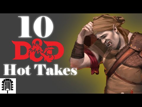 You'll Call Me Insane: 10 D&D Hot Takes