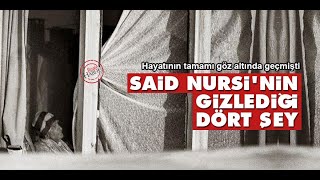 Said Nursi'nin kendisiyle ilgili gizlediği dört şey