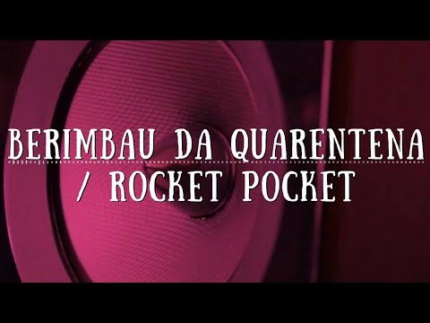 Berimbau da Quarentena / Rocket Pocket (Music Video)