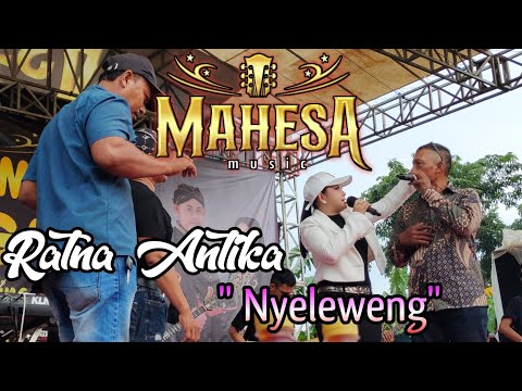 Ratna Antika - nyeleweng MAHESA MUSIC LIVE KESAMBEN KULON DRIYOREJO GRESIK