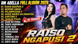 Download lagu RAISO NGAPUSI 2 - NEGORO ANGIN - PELAMPIASAN 2 || OM ADELLA FULL ALBUM TERBARU 2026 mp3