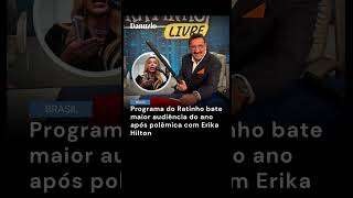 Programa do Ratinho bate maior audiência do ano após polêmica com ErikaHilton