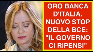 ORO BANCA D'ITALIA. NUOVO STOP DELLA BCE: "IL GOVERNO CI RIPENSI"