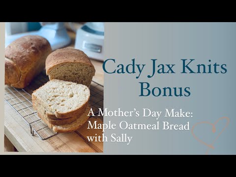 Cady Jax Knits: baking bread with Sally