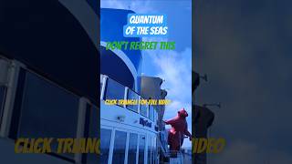 NO Regrets on Quantum of the Seas