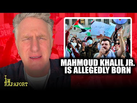 MAHMOUD KHALIL JR. IS ALLEGEDLY BORN - Full I AM RAPAPORT Episode