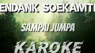 Download lagu KAROKE | ENDANK SOEKAMTI - SAMPAI JUMPA mp3 Download lagu KAROKE | ENDANK SOEKAMTI - SAMPAI JUMPA mp3