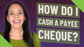 How do I cash a payee Cheque?